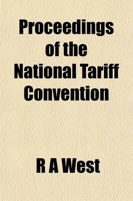 Book cover for Proceedings of the National Tariff Convention; Held at the Cooper Institute, New York, November 29 and 30, 1881