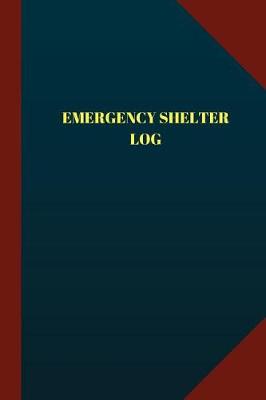 Book cover for Emergency Shelter Log (Logbook, Journal - 124 pages, 6" x 9")