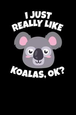 Book cover for I Just Really Like Koalas, Ok?