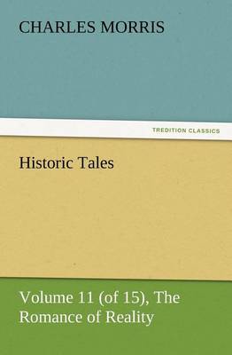 Book cover for Historic Tales, Volume 11 (of 15) The Romance of Reality