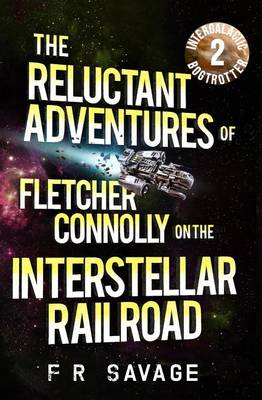 Book cover for The Reluctant Adventures of Fletcher Connolly on the Interstellar Railroad Vol. 2