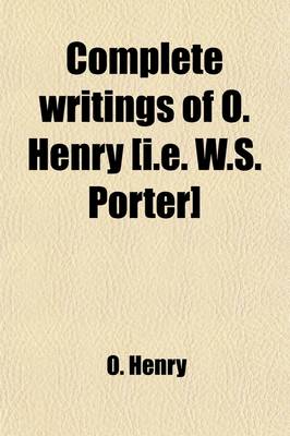 Book cover for Complete Writings of O. Henry [I.E. W.S. Porter] Volume 4