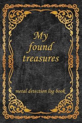 Cover of My Found Treasures, metal detection log book.