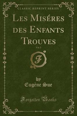 Book cover for Les Miséres Des Enfants Trouves, Vol. 2 (Classic Reprint)