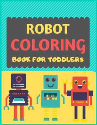 Book cover for Robot Coloring Book For Toddlers