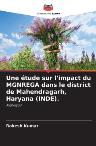 Cover of Une étude sur l'impact du MGNREGA dans le district de Mahendragarh, Haryana (INDE).