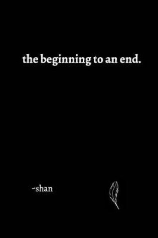 Cover of The beginning to an end.
