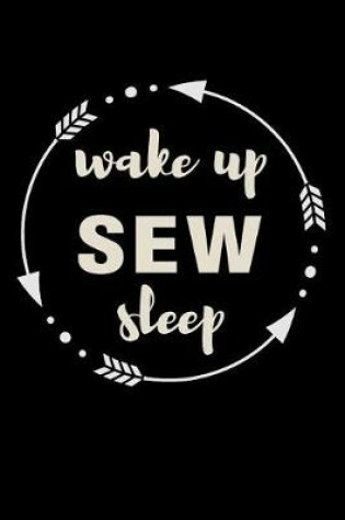 Cover of Wake Up Sew Sleep Gift Notebook for a Tailor