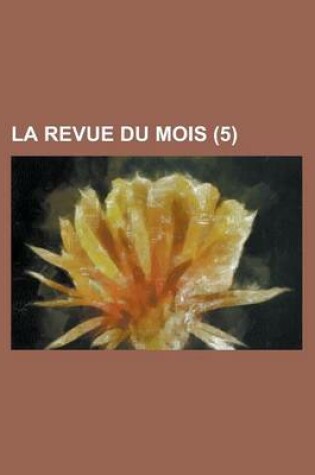 Cover of La Revue Du Mois (5 )