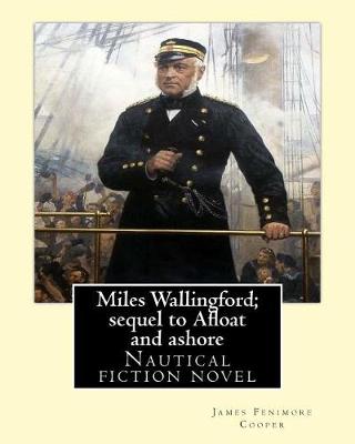 Book cover for Miles Wallingford; sequel to Afloat and ashore. By; James Fenimore Cooper