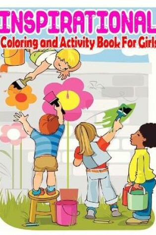 Cover of Inspirational Coloring and Activity Book For Girls