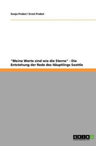 Cover of Meine Worte sind wie die Sterne - Die Entstehung der Rede des Hauptlings Seattle