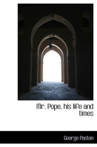 Cover of Mr. Pope, His Life and Times