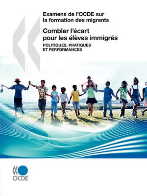 Book cover for Examens de l'OCDE sur la formation des migrants Combler l'�cart pour les �l�ves immigr�s