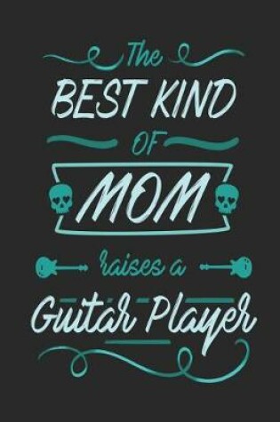 Cover of The Best Kind of Mom Raises a Guitar Player