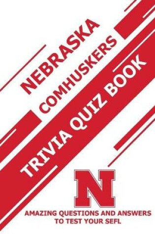 Cover of Nebraska Comhuskers Trivia Quiz Book