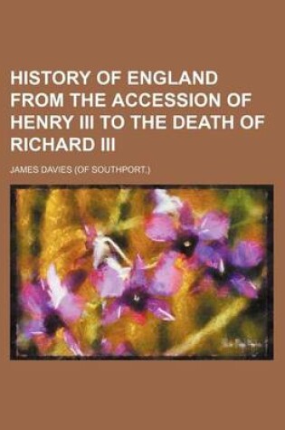 Cover of History of England from the Accession of Henry III to the Death of Richard III