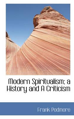 Book cover for Modern Spiritualism; A History and a Criticism