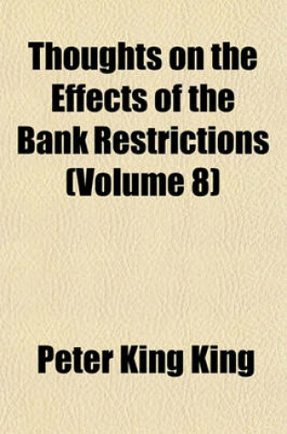 Cover of Thoughts on the Effects of the Bank Restrictions (Volume 8)