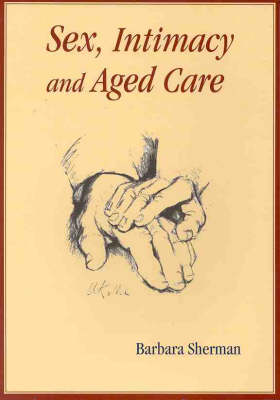 Cover of Sex, Intimacy and Aged Care