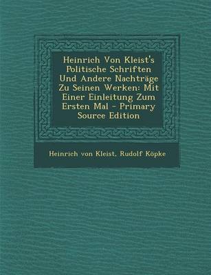 Book cover for Heinrich Von Kleist's Politische Schriften Und Andere Nachtrage Zu Seinen Werken
