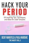 Book cover for Hack Your Period - 101 Inspiring Tips, Techniques, and Ideas for Used Tampons