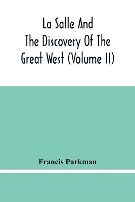 Book cover for La Salle And The Discovery Of The Great West (Volume Ii)