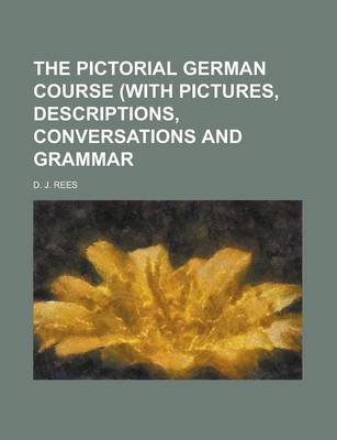 Book cover for The Pictorial German Course (with Pictures, Descriptions, Conversations and Grammar