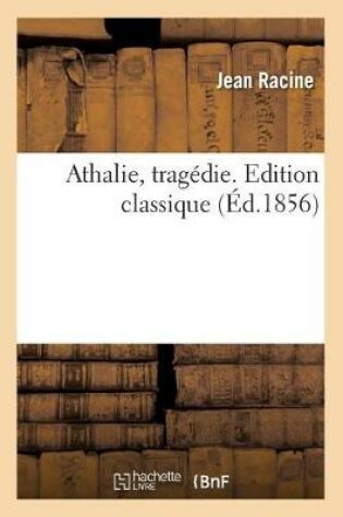 Cover of Athalie, Trag�die. Edition Classique