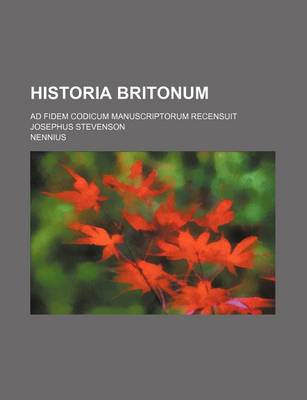 Book cover for Historia Britonum; Ad Fidem Codicum Manuscriptorum Recensuit Josephus Stevenson