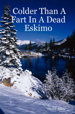 Book cover for Colder Than a Fart in a Dead Eskimo