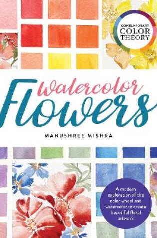 Cover of Contemporary Color Theory: Watercolor Flowers
