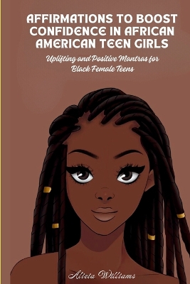 Cover of Affirmations to Boost Confidence in African American Teen Girls