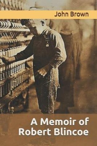 Cover of A Memoir of Robert Blincoe