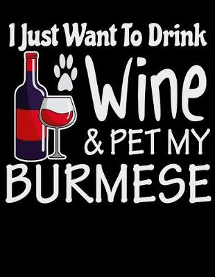 Book cover for I Just Want to Drink Wine and Pet My Burmese