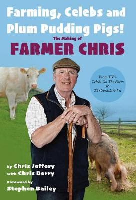 Book cover for Farming, Celebs and Plum Pudding Pigs! The Making of Farmer Chris