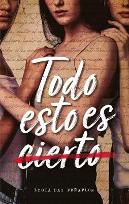 Book cover for Todo Esto Es Cierto