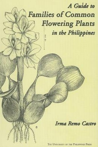 Cover of A Guide to Families of Common Flowering Plants in the Philippines