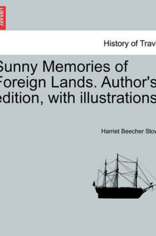 Cover of Sunny Memories of Foreign Lands. Author's Edition, with Illustrations.