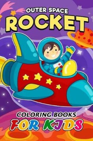 Cover of Outer Space Rocket coloring book for Kids