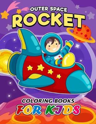 Book cover for Outer Space Rocket coloring book for Kids
