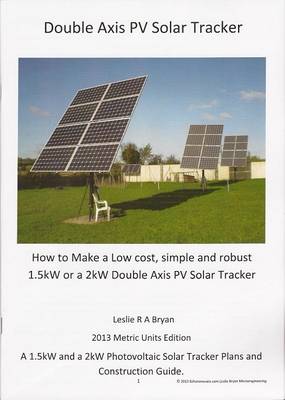 Cover of How to Make a Low Cost, Simple and Robust 1.5kW or a 2kW Double Axis PV Solar Tracker