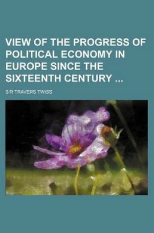 Cover of View of the Progress of Political Economy in Europe Since the Sixteenth Century