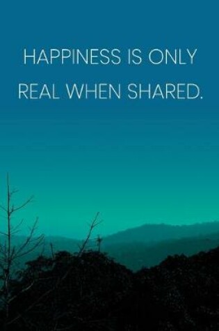 Cover of Inspirational Quote Notebook - 'Happiness Is Only Real When Shared.' - Inspirational Journal to Write in - Inspirational Quote Diary