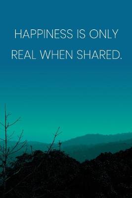 Book cover for Inspirational Quote Notebook - 'Happiness Is Only Real When Shared.' - Inspirational Journal to Write in - Inspirational Quote Diary