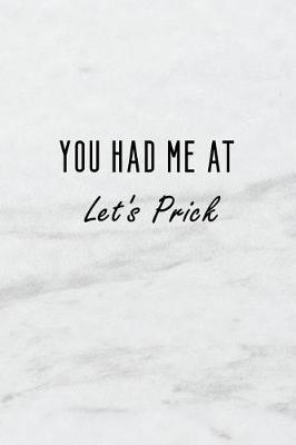 Book cover for You Had Me at Let's Prick