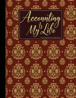 Cover of Accounting General Ledger Book Accounting Is My Life