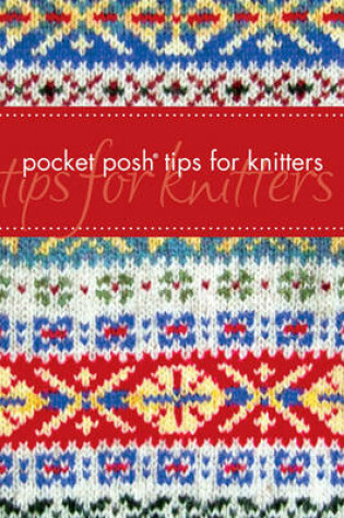 Cover of Pocket Posh Tips for Knitters