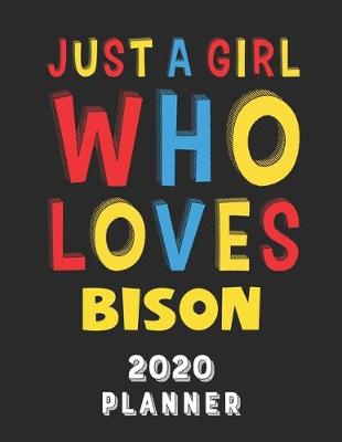 Book cover for Just A Girl Who Loves Bison 2020 Planner