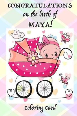 Book cover for CONGRATULATIONS on the birth of MAYA! (Coloring Card)